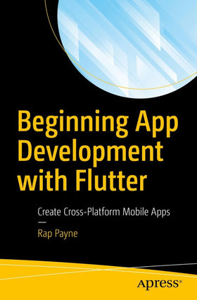 Beginning App Development with Flutter: Create Cross-Platform Mobile Apps (eBook)