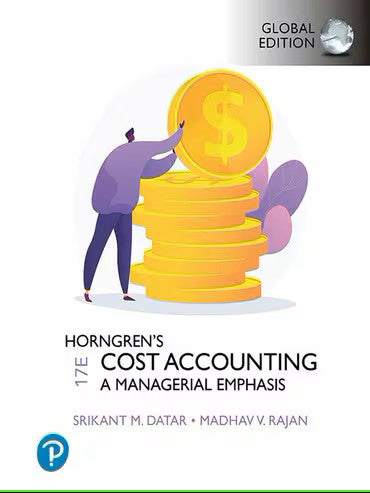 Horngren's Cost Accounting: A Managerial Emphasis, Global Edition - MyLab Accounting with Pearson eText, 17e