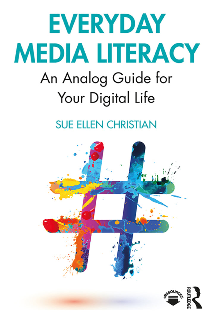 Everyday Media Literacy:An Analog Guide for Your Digital Life